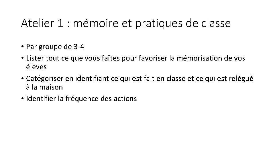 Atelier 1 : mémoire et pratiques de classe • Par groupe de 3 -4