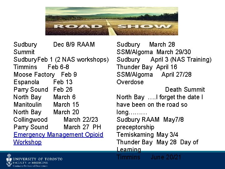 Sudbury Dec 8/9 RAAM Summit Sudbury. Feb 1 (2 NAS workshops) Timmins Feb 6