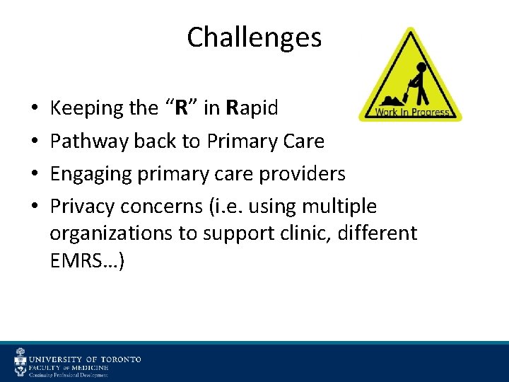 Challenges • • Keeping the “R” in Rapid Pathway back to Primary Care Engaging