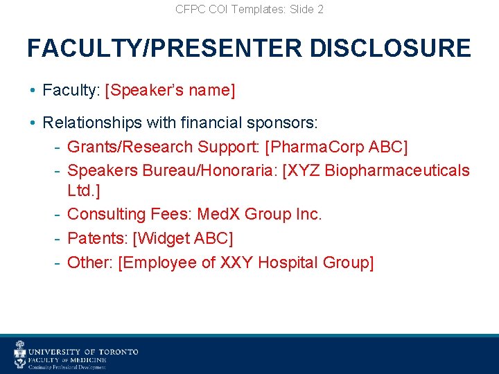 CFPC COI Templates: Slide 2 FACULTY/PRESENTER DISCLOSURE • Faculty: [Speaker’s name] • Relationships with