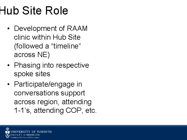Hub Site Role • Development of RAAM clinic within Hub Site (followed a “timeline”