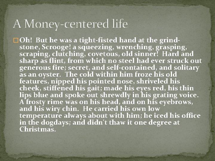 A Money-centered life � Oh! But he was a tight-fisted hand at the grind-