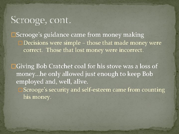 Scrooge, cont. �Scrooge’s guidance came from money making � Decisions were simple – those