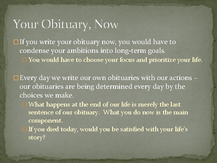 Your Obituary, Now � If you write your obituary now, you would have to