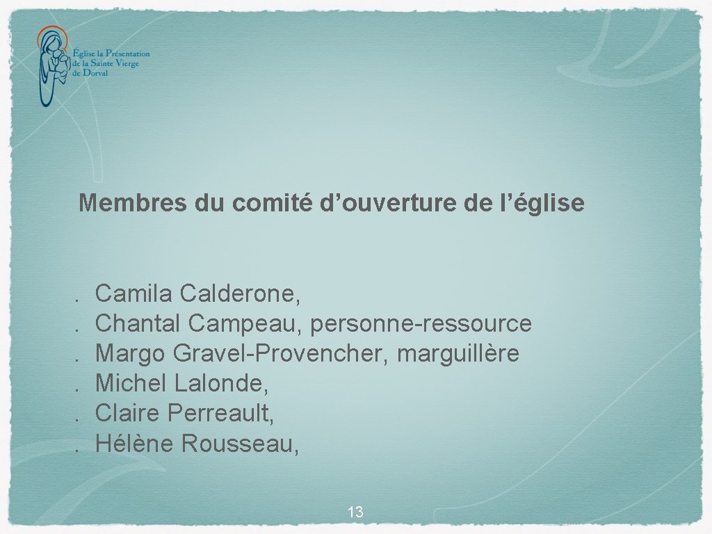 Membres du comité d’ouverture de l’église. . . Camila Calderone, Chantal Campeau, personne-ressource Margo