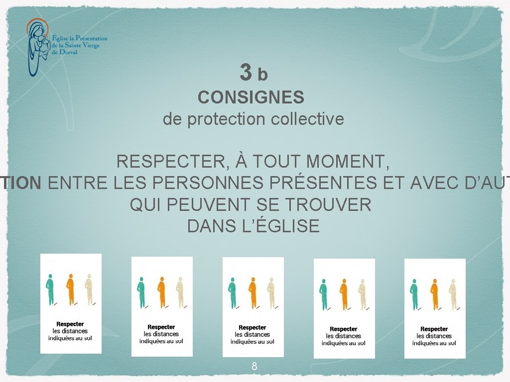3 b CONSIGNES de protection collective RESPECTER, À TOUT MOMENT, TION ENTRE LES PERSONNES