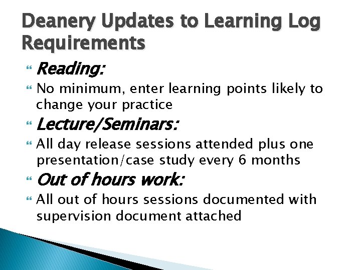 Deanery Updates to Learning Log Requirements Reading: No minimum, enter learning points likely to