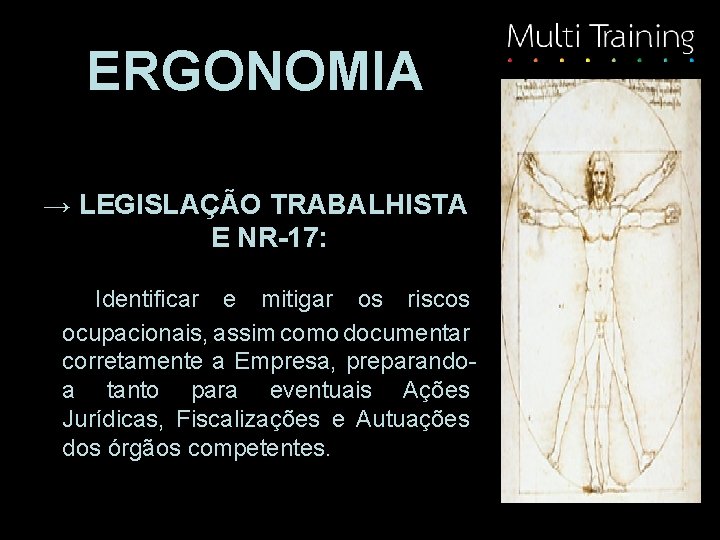 ERGONOMIA → LEGISLAÇÃO TRABALHISTA E NR-17: Identificar e mitigar os riscos ocupacionais, assim como