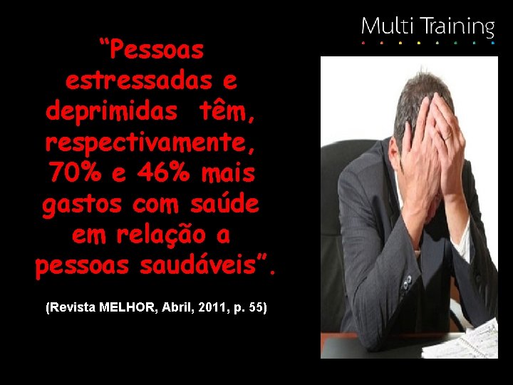 “Pessoas estressadas e deprimidas têm, respectivamente, 70% e 46% mais gastos com saúde em