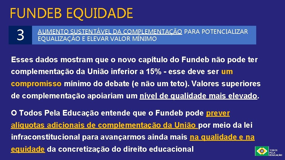 FUNDEB EQUIDADE 3 AUMENTO SUSTENTÁVEL DA COMPLEMENTAÇÃO PARA POTENCIALIZAR EQUALIZAÇÃO E ELEVAR VALOR MÍNIMO