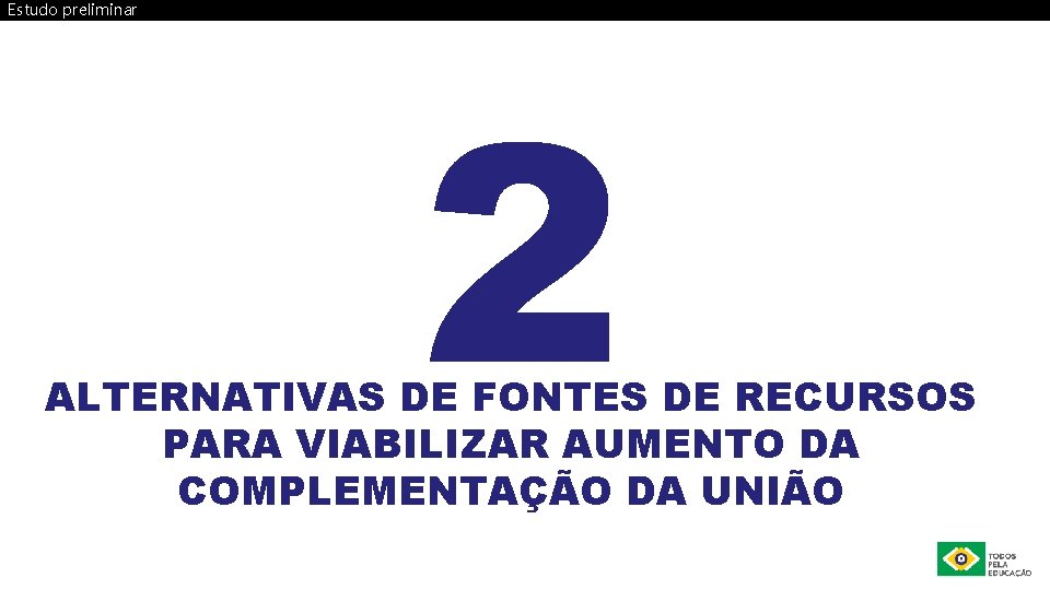 Estudo preliminar 2 ALTERNATIVAS DE FONTES DE RECURSOS PARA VIABILIZAR AUMENTO DA COMPLEMENTAÇÃO DA