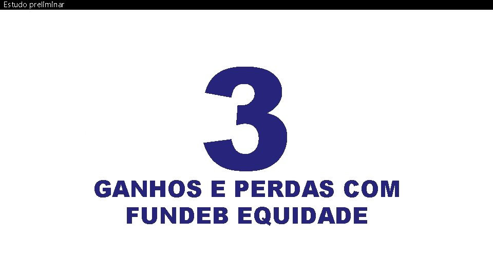 Estudo preliminar 3 GANHOS E PERDAS COM FUNDEB EQUIDADE 25 
