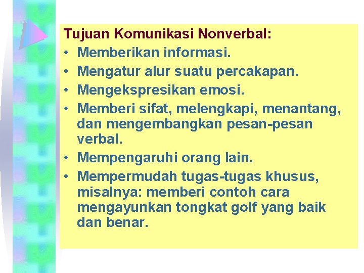 Tujuan Komunikasi Nonverbal: • Memberikan informasi. • Mengatur alur suatu percakapan. • Mengekspresikan emosi.