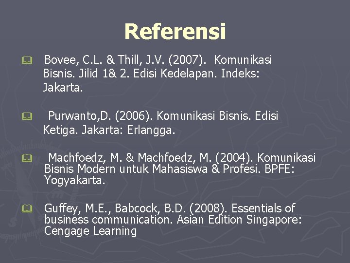 Referensi & Bovee, C. L. & Thill, J. V. (2007). Komunikasi Bisnis. Jilid 1&