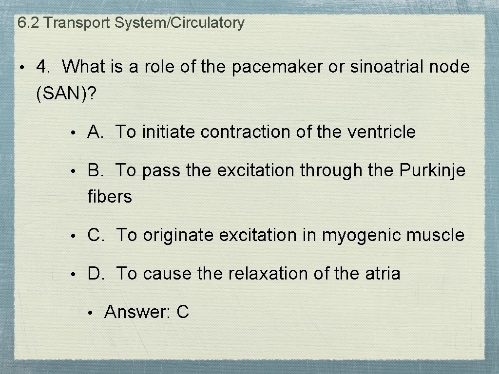 6. 2 Transport System/Circulatory • 4. What is a role of the pacemaker or
