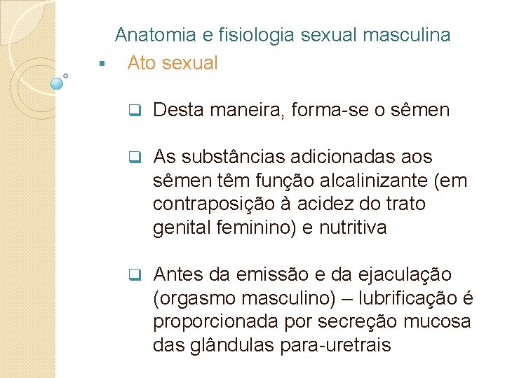 Anatomia e fisiologia sexual masculina § Ato sexual q Desta maneira, forma-se o sêmen