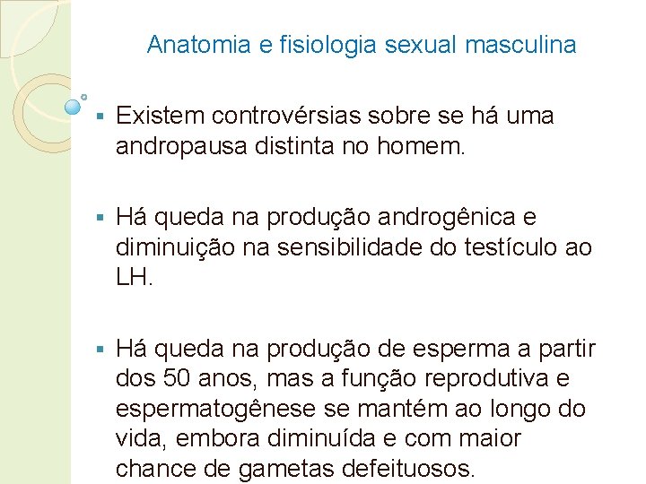 Anatomia e fisiologia sexual masculina § Existem controvérsias sobre se há uma andropausa distinta