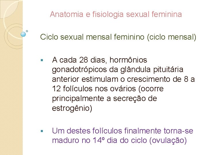 Anatomia e fisiologia sexual feminina Ciclo sexual mensal feminino (ciclo mensal) § A cada