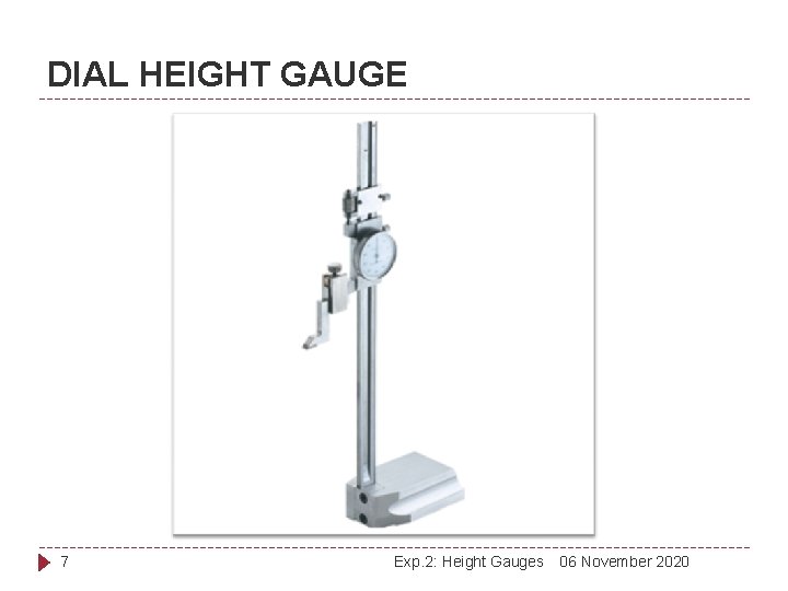 DIAL HEIGHT GAUGE 7 Exp. 2: Height Gauges 06 November 2020 