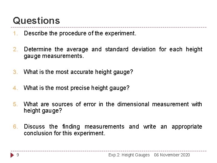 Questions 1. Describe the procedure of the experiment. 2. Determine the average and standard