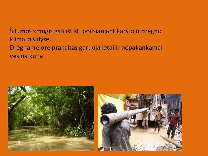 Šilumos smūgis gali ištikti poilsiaujant karšto ir drėgno klimato šalyse. Drėgname ore prakaitas garuoja
