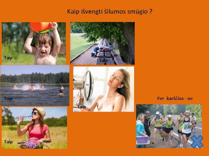 Kaip išvengti šilumos smūgio ? Taip Per karščius - ne Taip 