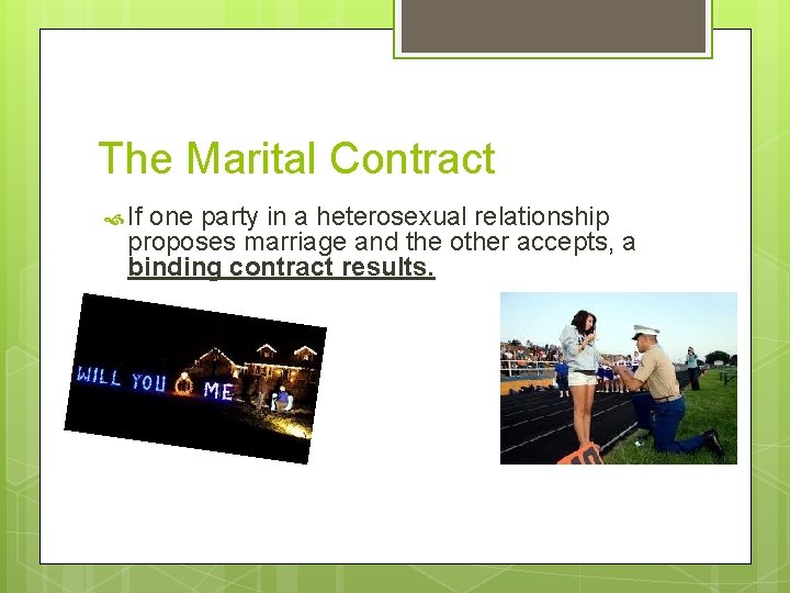 The Marital Contract If one party in a heterosexual relationship proposes marriage and the