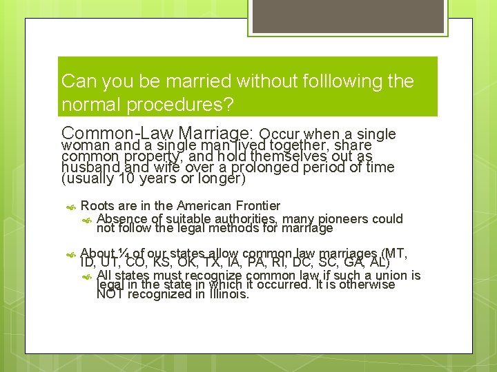Can you be married without folllowing the normal procedures? Common-Law Marriage: Occur when a