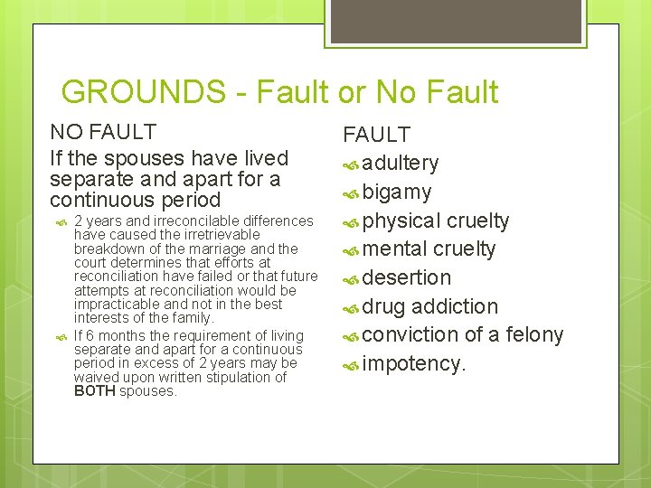 GROUNDS - Fault or No Fault NO FAULT If the spouses have lived separate