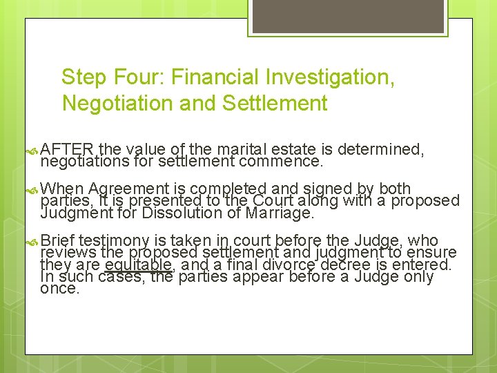 Step Four: Financial Investigation, Negotiation and Settlement AFTER the value of the marital estate