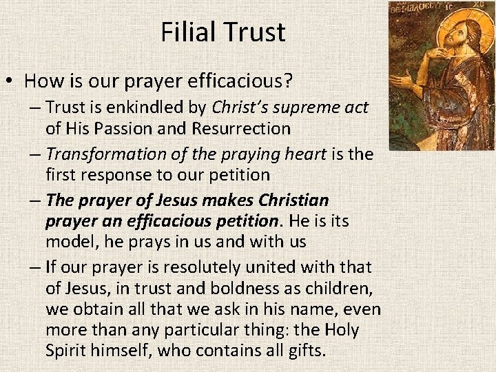 Filial Trust • How is our prayer efficacious? – Trust is enkindled by Christ’s