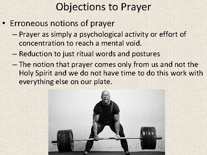 Objections to Prayer • Erroneous notions of prayer – Prayer as simply a psychological