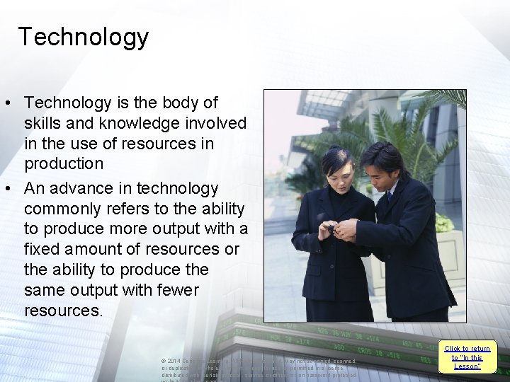 Technology • Technology is the body of skills and knowledge involved in the use