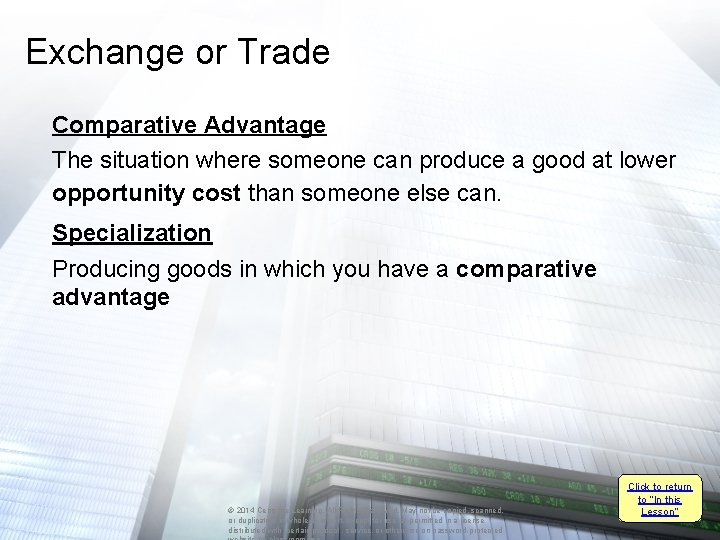 Exchange or Trade Comparative Advantage The situation where someone can produce a good at