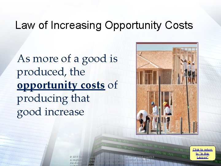 Law of Increasing Opportunity Costs As more of a good is produced, the opportunity