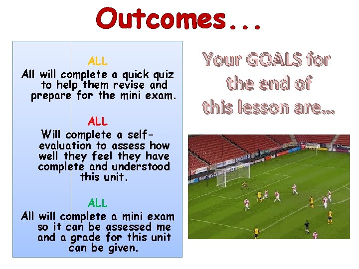 Outcomes. . . ALL All will complete a quick quiz to help them revise