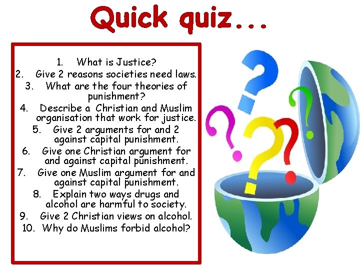 Quick quiz. . . 1. What is Justice? 2. Give 2 reasons societies need
