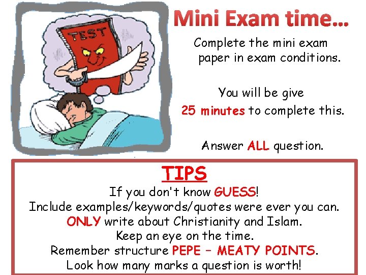 Mini Exam time… Complete the mini exam paper in exam conditions. You will be