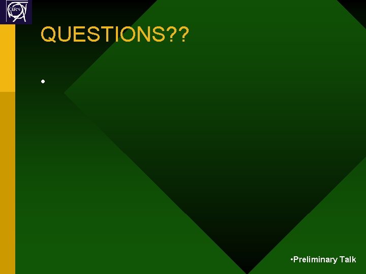 QUESTIONS? ? • • Preliminary Talk 