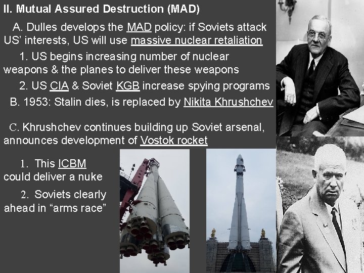 II. Mutual Assured Destruction (MAD) A. Dulles develops the MAD policy: if Soviets attack