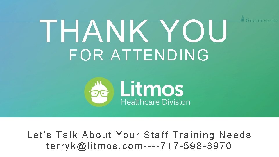 THANK YOU FOR ATTENDING 41 Let’s Talk About Your Staff Training Needs terryk@litmos. com----717
