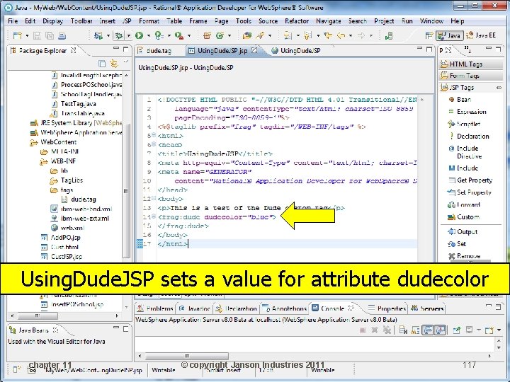 Using. Dude. JSP sets a value for attribute dudecolor chapter 11 © copyright Janson