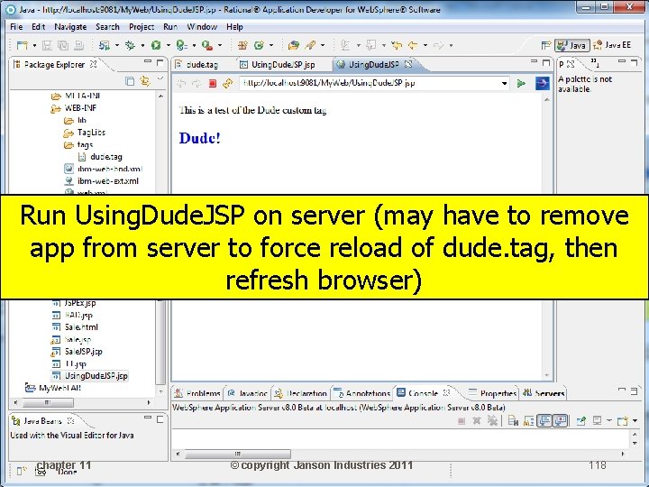 Run Using. Dude. JSP on server (may have to remove app from server to