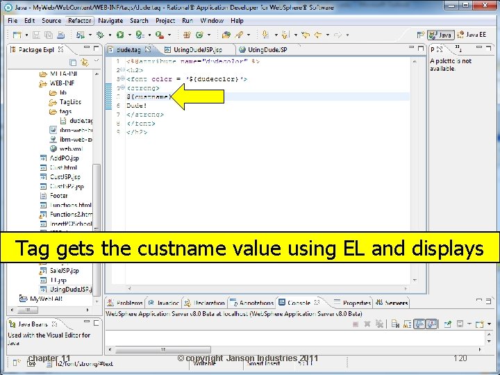 Tag gets the custname value using EL and displays chapter 11 © copyright Janson