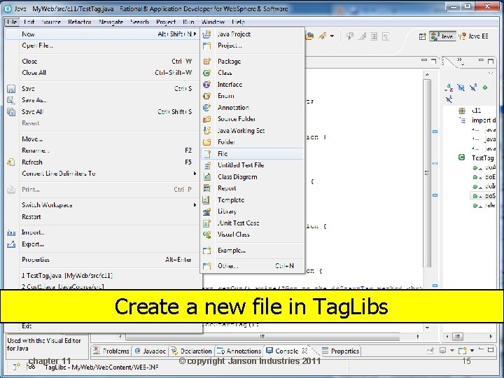 Create a new file in Tag. Libs chapter 11 © copyright Janson Industries 2011 Create a new file in Tag. Libs chapter 11 © copyright Janson Industries 2011