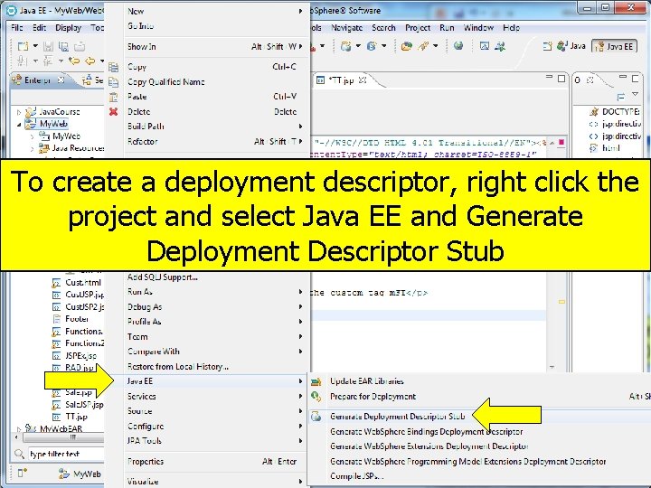 To create a deployment descriptor, right click the project and select Java EE and