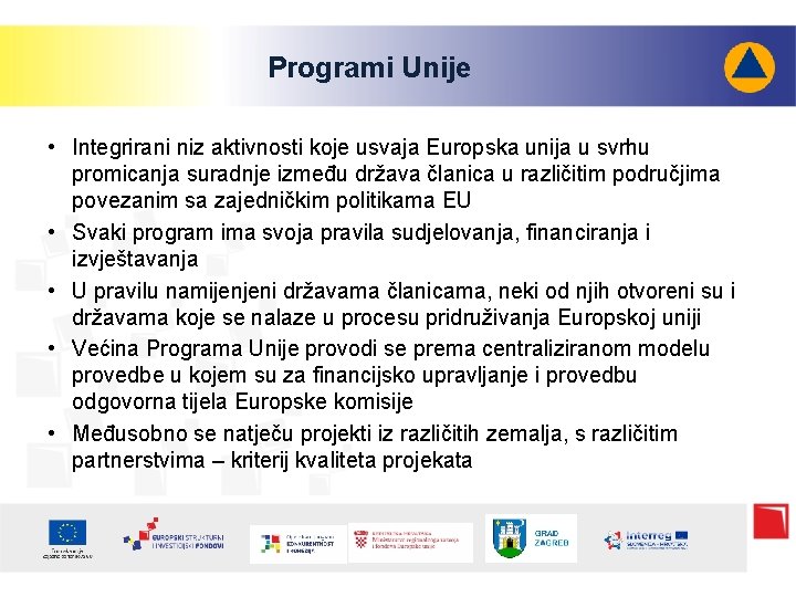 Programi Unije • Integrirani niz aktivnosti koje usvaja Europska unija u svrhu promicanja suradnje