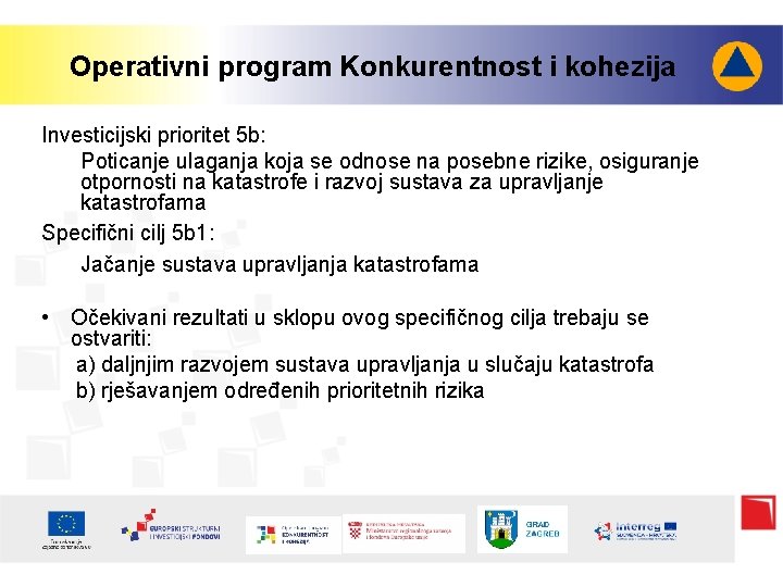 Operativni program Konkurentnost i kohezija Investicijski prioritet 5 b: Poticanje ulaganja koja se odnose