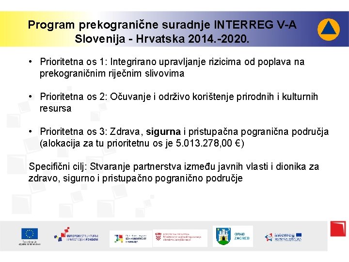 Program prekogranične suradnje INTERREG V-A Slovenija - Hrvatska 2014. -2020. • Prioritetna os 1: