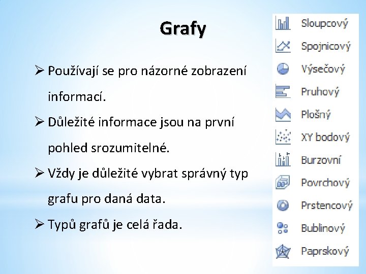 Grafy Ø Používají se pro názorné zobrazení informací. Ø Důležité informace jsou na první